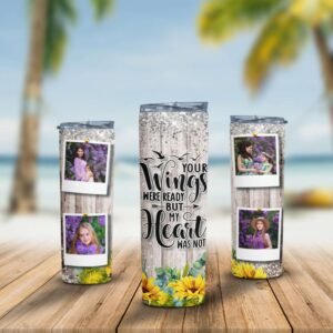 Personalised Tumbler – Your Wings Were Ready But My Heart Was Not - Image 8