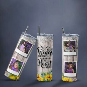 Personalised Tumbler – Your Wings Were Ready But My Heart Was Not - Image 4