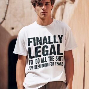 Finally Legal: Unisex Birthday T-Shirt - Image 3